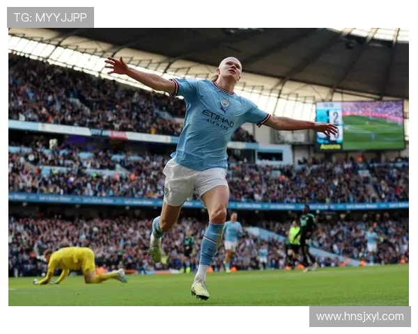 哈兰德状态火热连续十场比赛进球势不可挡曼城与挪威双线狂飙